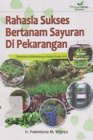 Cover Rahasia Sukses Bertanam Sayuran di Pekarangan :  Temukan Rahasianya Dalam Buku Ini / Wijoyo, Padmiarso M.