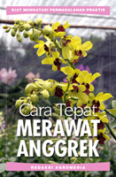 Cover Cara Tepat Merawat Anggrek / Redaksi Agromedia