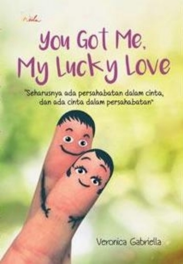Cover You Got Me My Lucky Love : Seharusnya Ada Persahabatan Dalam... / Veronica Gabriella