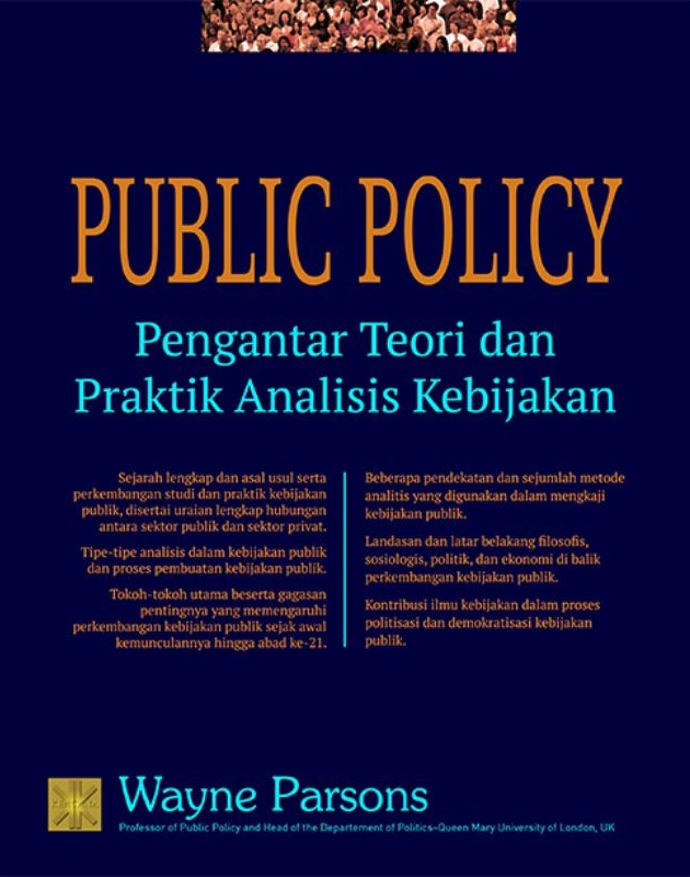 Cover Public Policy, :  Pengantar Teori dan Praktik Analisis Kebijakan, / Wayne Persons