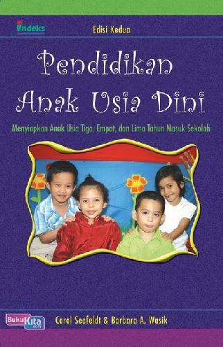Cover Pendidikan Anak Usia Dini, :  Menyiapkan Anak Usia Tiga, Empat, dan Lima Tahun Masuk Sekolah / Carol Seefeldt & Barbara A. Wasik