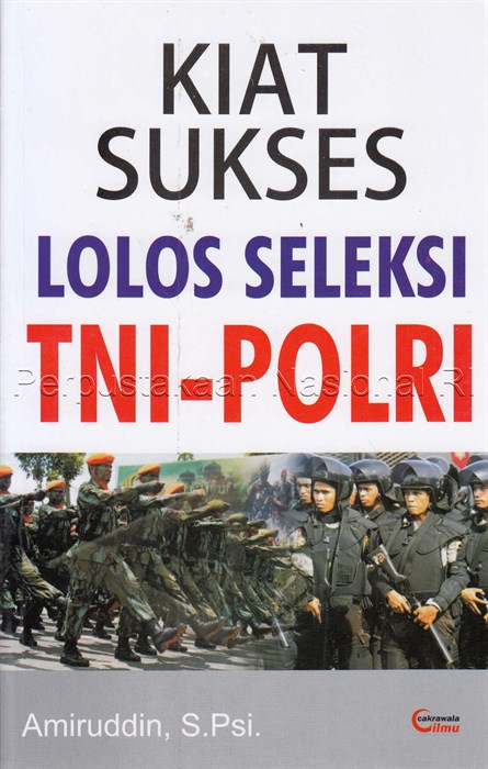 Cover Kiat sukses lolos seleksi tni-polri / Amiruddin