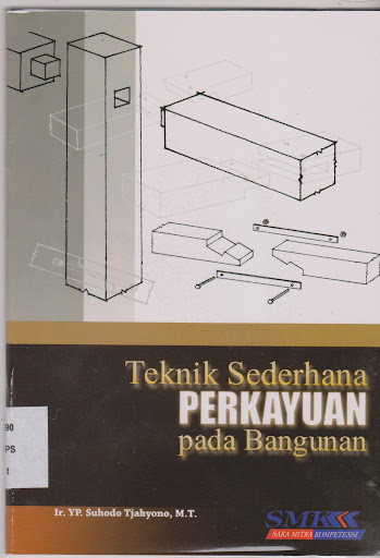 Cover Teknik Sedehana Perkayuan Pada Bangunan / Tjahyono, Suhodo