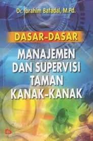 Cover Dasar-Dasar Manjemen dan Supervisi Taman Kanak-Kanak / Bafadal, Ibrahim
