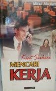 Cover Kiat Sukses Mencari Kerja / Maulana, Mirza