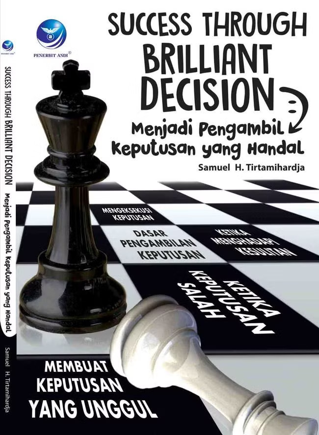 Cover Success Through Briliant Decision :  Menjadi Pengambil Keputusan yang Handal / samuel H. Tirtamiharjda