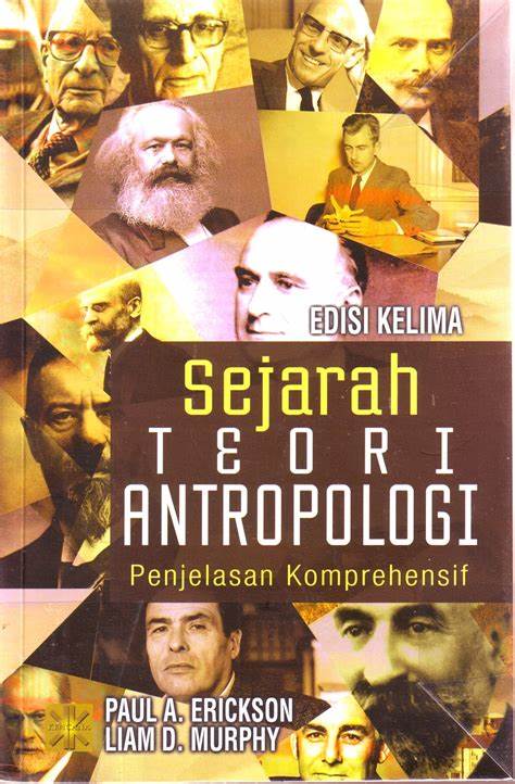Cover Edisi Kelima :  Sejarah Teori Antropologi Penjelasan Komprehensif / Paul A. Erickson