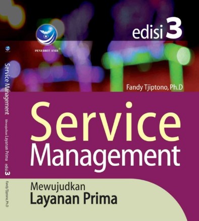 Cover Service Mangement :  Mewujudkan Layanan Prima Edisi 3 / Fandy Tjiptono