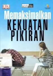 Cover Memaksimalkan kekuatan Pikiran :  Tingkatkan kebugaran Mental dan maksimalkan Potensi anda / Jim Ress