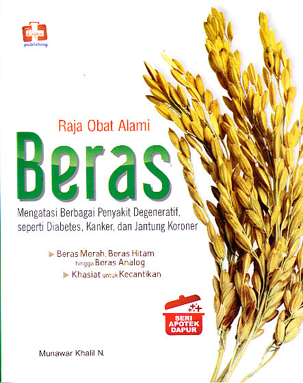 Cover Raja Obat Alami Beras :  Mengatasi Berbagai Penyakit ... / Khalil,Munawar