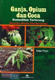 Cover Ganja, Opium, Dan Coca Komoditas Terlarang :  Narkoba Musuh Kita Bersama / Pitojo, Setijo