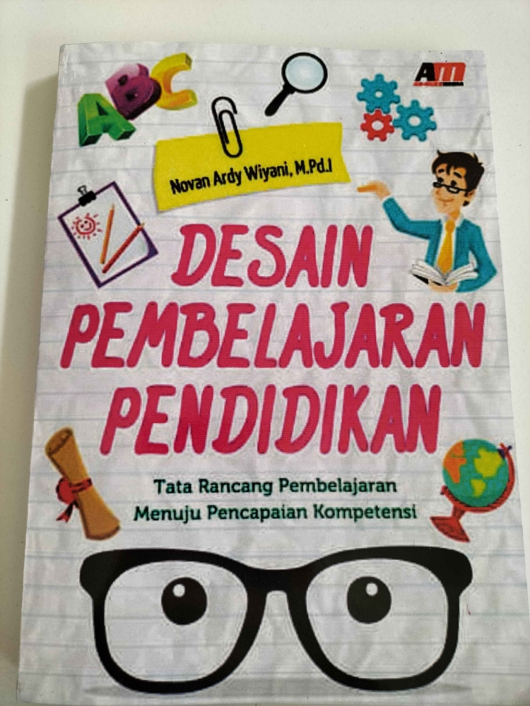 Cover Desain Pembelajaran Pendidikan :  Tata Rancang Pembelajaran Menuju Pencapaian Kompetensi / Wiyani, Novan Ardy