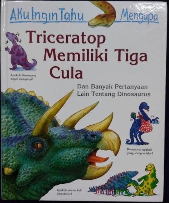Cover Aku Ingin Tahu Mengapa Triceratop Memiliki Tiga Cula / Theodorou,Rod