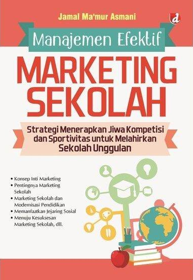 Cover Manajemen Efektif Marketing Sekolah :  Strategi Menerapkan jiwa Kompetisi dan Sportifitas Untuk Melahirkan Sekolah Unggulan / Jamal Ma'mur Asmani