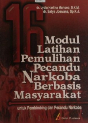 Cover Modul Latihan Pemulihan Pecandu Narkoba Berbasis Masyarakat :  Untuk Pembimbing dan pecandu Narkoba / Lydia Harlina Martono