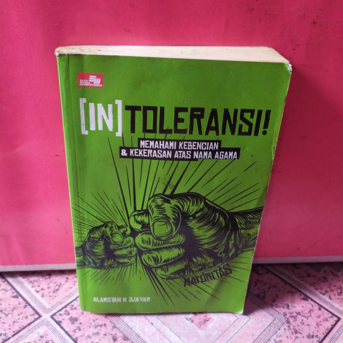 Cover [In] Toleransi :  Memahami Kebencian & Kekerasan Atas Nama Agama / Alamsyah M Djafar