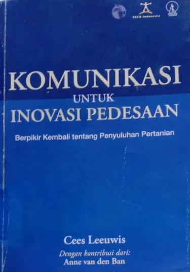 Cover Komunikasi untuk Inovasi Pedesaan :  Berpikir Kembali Tentang Penyuluhan Pertanian / Cees Leeuwis
