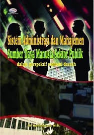 Cover Sistem Administrasi dan Manajemen Sumber Daya Manusia Sektor Publik :  Dalam Perspektif Otonomi Daerah / Hardiyansyah