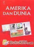 Cover Amerika Dan Dunia : :  Memprdebatkan Bentuk Baru Poltik Internasional / Samuel P