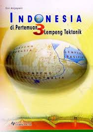 Cover Indonesia Di Pertemuan 3 Lempeng Tektonik / Anjayani,Eni