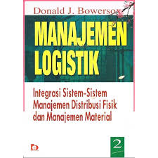 Cover Manajemen Logistik 2 :  Integrasi Sistem - Sistem Manajemen Distribusi ... / Donald J. Bowersox