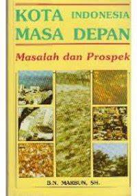 Cover Kota Indonesia Masa Depan :  Masalah dan Prospek / Marbun