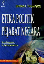 Cover Etika Politik Pejabat Negara / Denis F. Thompson