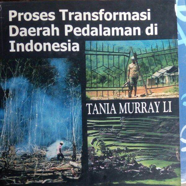 Cover Proses Transformasi Daerah Pedalaman di Indonesia / Tania Muraray Li