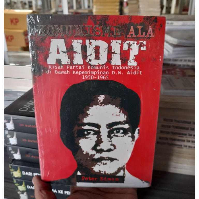 Cover Komunisme Ala aidit :  Kisah Partai Komunis Indonesia di Bawah Kepemimpinan D. N. Aidit 1950 - 1965 / Peter Edman