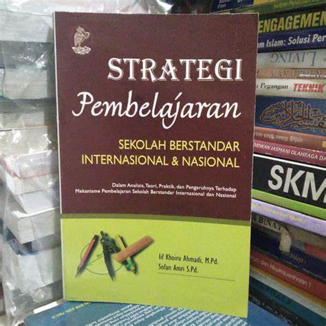 Cover Strategi Pembelajaran :  Sekolah Berstandar Internasional & Nasional / Lif Khoiru Ahmadi