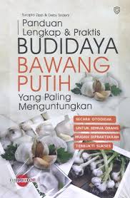 Cover Panduan Lengkap & Praktis :  Budidaya Bawang Putih Yang Paling Menguntungkan / Sucipto Zipp
