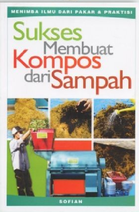 Cover Sukses Membuat Kompos dari Sampah / Sofian
