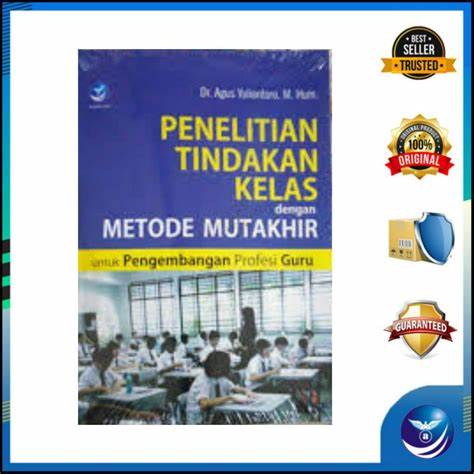 Cover Penelitian Tindakan kelas dengan Metode Mutakhir :  untuk Pengembangan Profesi Guru / Agus Yuliantoro