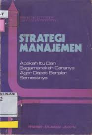Cover Strategi Manajemen :  Apakah Itu dan Bagaimanakah Caranya ...= Top Management Strategy / Tregoe,Benjamin B.