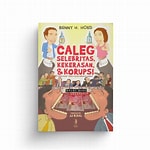 Cover Caleg Selebritas Kekerasan & Korupsi :  Menelusuri Tanda dalam Dinamika Budaya / Beny H. Hoed