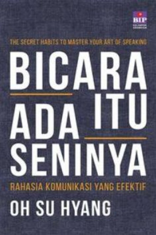 Cover Bicara Itu Ada Seninya :  Rahasia Komunikasi Yang Efektif / Oh Su Hyang