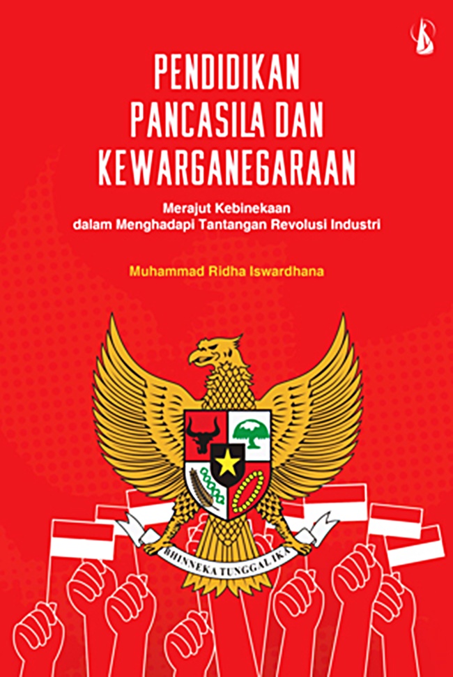 Cover Pendidikan Pancasila Dan Kewarganegaraan :  Merajut Kebinekaan dalam Menghadapi Tantangan Revolusi Industri / Muhammad Ridha Iswardhana