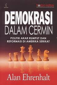 Cover Demokrasi Dalam Cermin :  Polik Akar Rumput Dan Reformasi Di Amerika Serikat / Alan Ehrenhalt