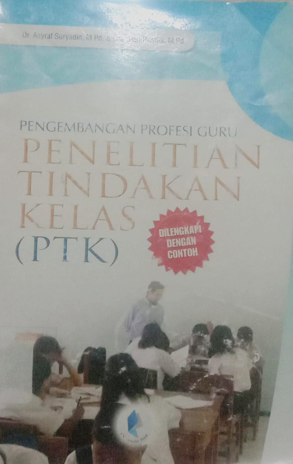 Cover Pengembangan Profesi Guru :  Penelitian Tindakan Kelas / Asyraf Suryadin
