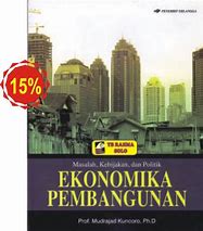 Cover Masalah, Kebijakan, dan Politik :  Ekonomi Pembangunan / Mudrajad Kuncoro
