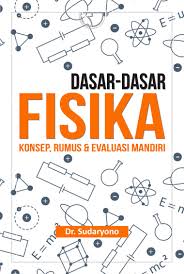Cover Dasar-Dasar Fisika : Konsep Rumus & Evaluasi Mandiri / Sudaryono