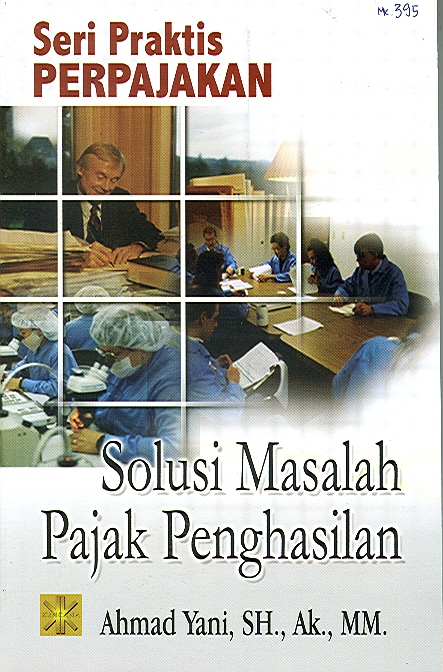 Cover Solusi Masalah Pajak Penghasilan / Yani,Ahmad