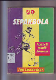 Cover Sepak Bola : Teknik Dan Taktik Bermain / Luxbacher,Joe