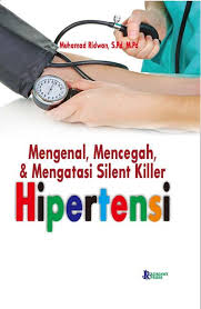 Cover Mengenal, Mencegah, & Mengatasi Silent Killer :  Hipertensi / Muhamad Ridwan