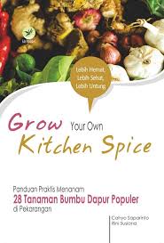 Cover Grow Your Own Kitchen Spice :  Panduan Praktis Menanam 28 Tanaman Bumbu Dapur Populer di Pekarangan / Cahyo Saparinto