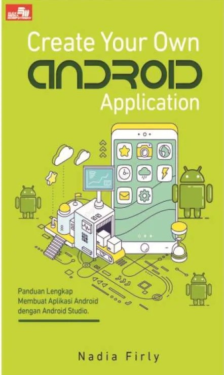 Cover Create Your Own Android Application / Nadia,Firly