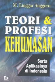 Cover Teori & Profesi Kehumasan :  Serta Aplikasinya di Indonesia / Anggoro, M. Linggar