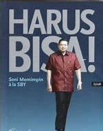 Cover Harus Bisa ! :  Seni Memimpin ala SBY / Dino Patti Djalal
