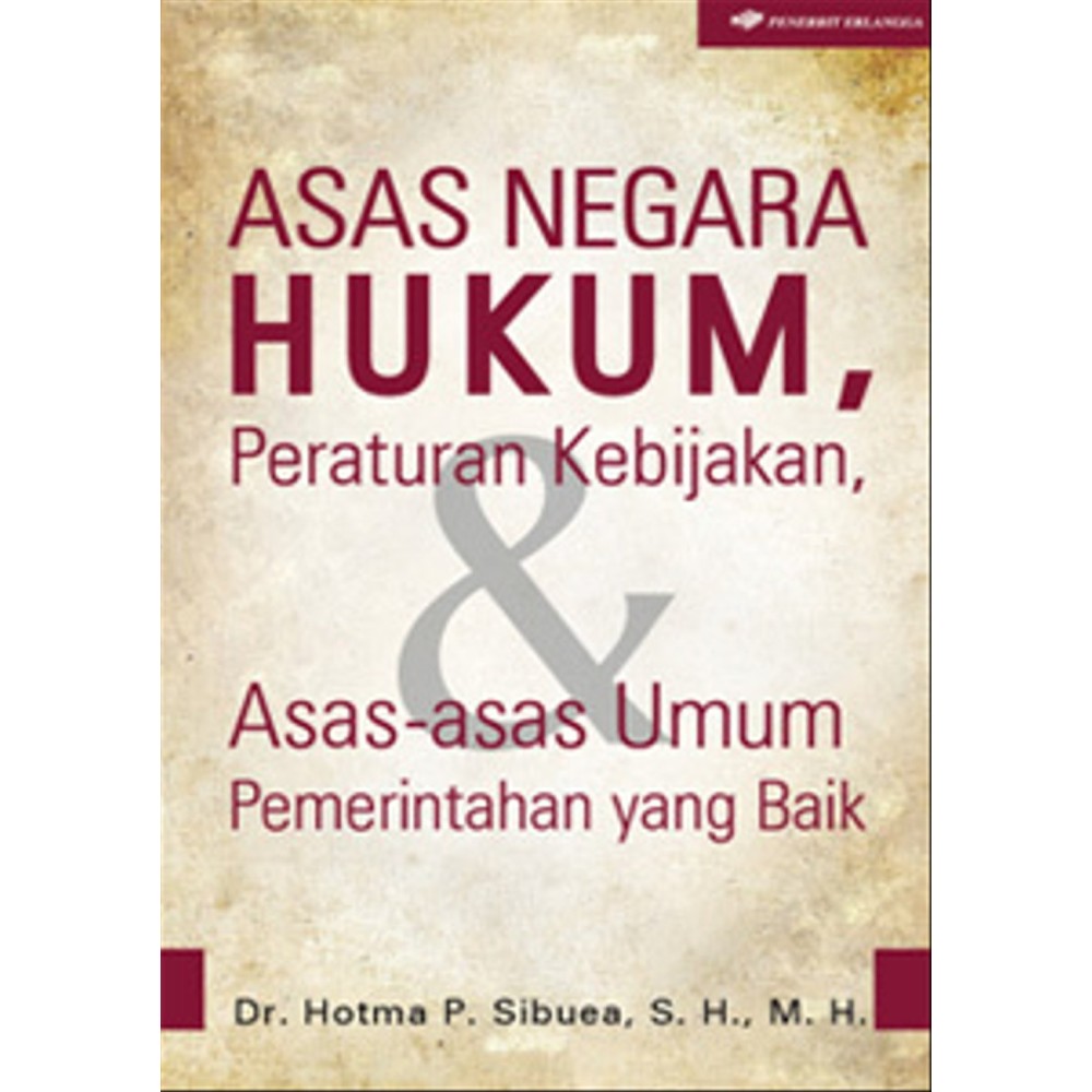 Cover asas Negara Hukum, :  Peraturan Kebijakan & Asas-Asas Umum Pemerintah yang Baik / Hotma P. Sibuea