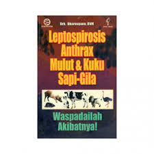 Cover Leptospirosis - Anthrax - Mulut & Kuku - Sapi-Gila :  Waspadailah Akibatnya / Dharmojono